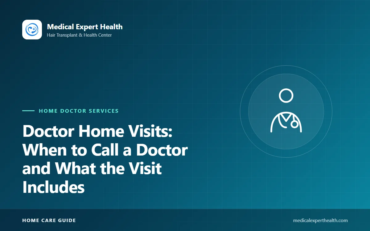 Doctor Home Visits: When to Call a Doctor and What the Visit Includes