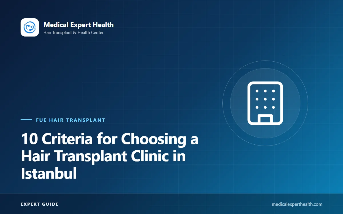 10 Criteria for Choosing a Hair Transplant Clinic in Istanbul