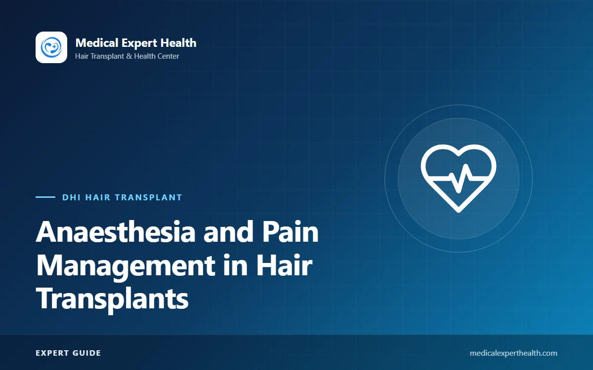 Anaesthesia and Pain Management in Hair Transplants: What You Feel on the Day and After