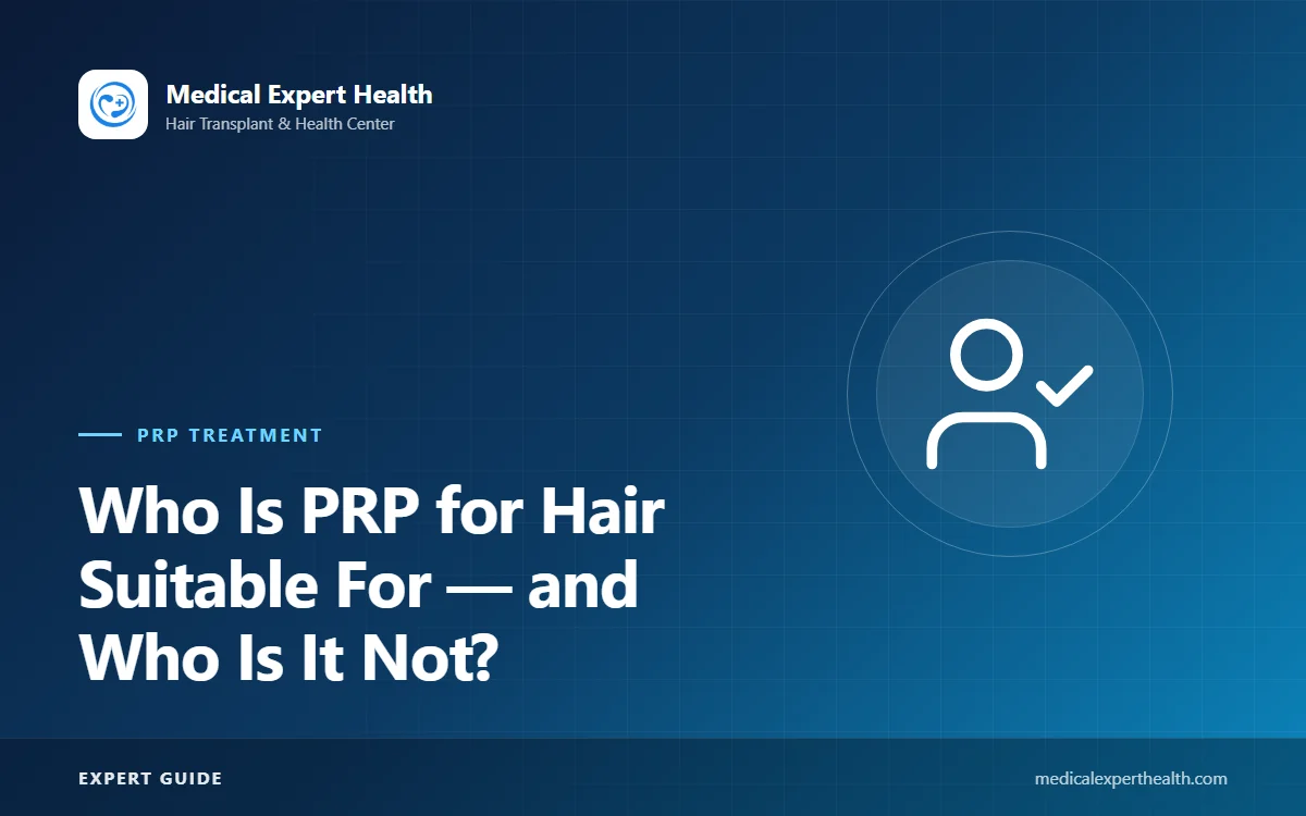 Who Is PRP for Hair Suitable For — and Who Is It Not? A Candidate Assessment Guide