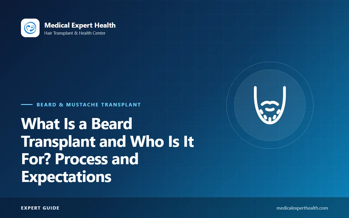 What Is a Beard Transplant and Who Is It For? Process and Expectations