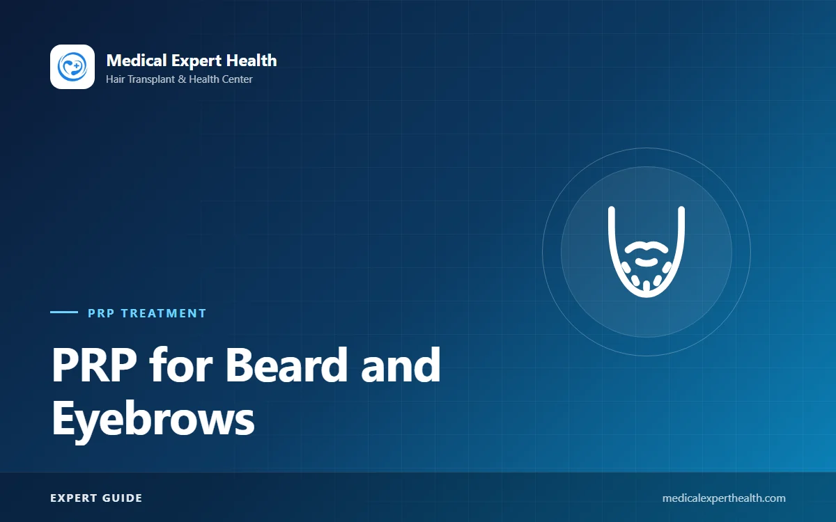 PRP for Beard and Eyebrows: Patchy Beards, Post-Transplant Support and Brow Quality
