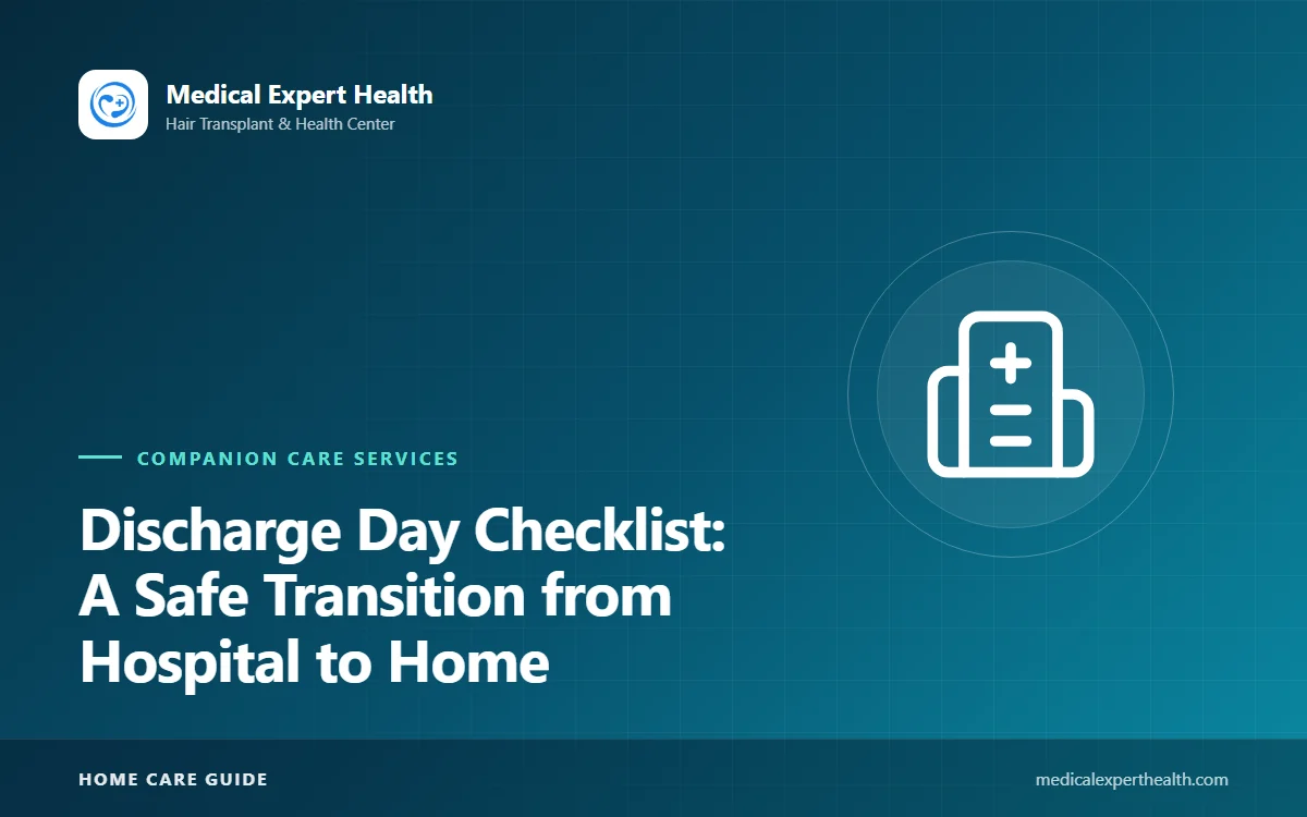 Discharge Day Checklist: A Safe Transition from Hospital to Home