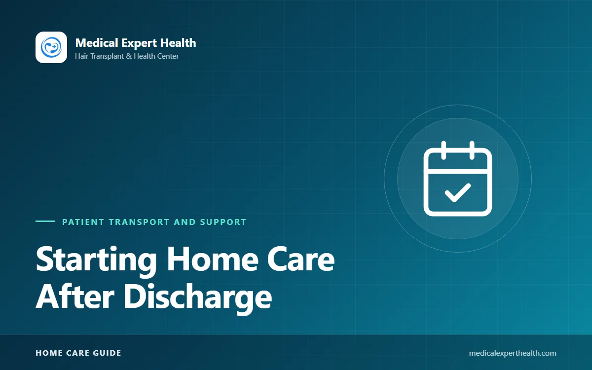 Starting Home Care After Discharge: A Step-by-Step Plan for the First 7 Days