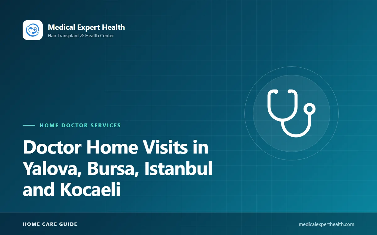 Doctor Home Visits in Yalova, Bursa, Istanbul and Kocaeli: A Regional Guide
