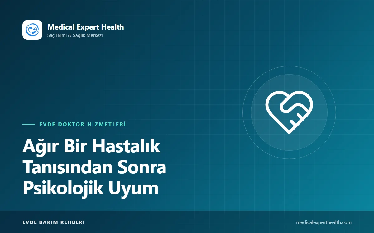 Ağır Bir Hastalık Tanısından Sonra Psikolojik Uyum: Hasta ve Aile İçin Destek