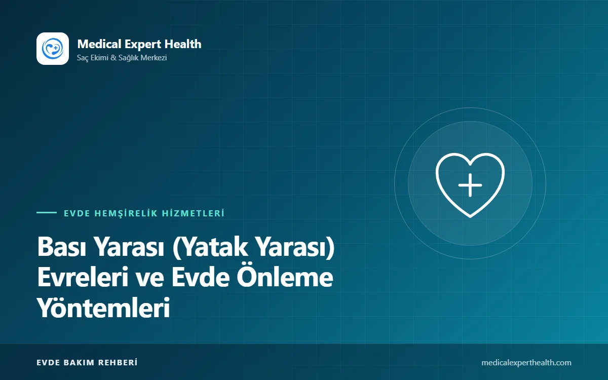Bası Yarası (Yatak Yarası) Evreleri ve Evde Önleme Yöntemleri