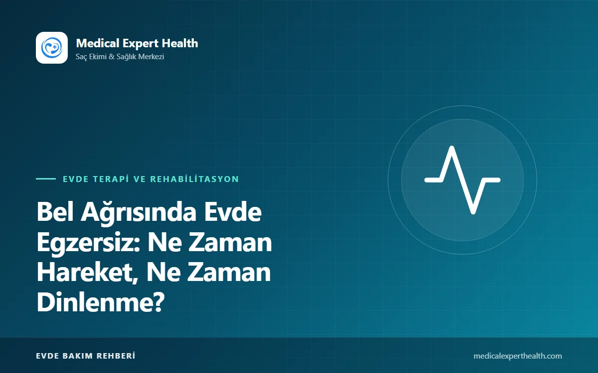 Bel Ağrısında Evde Egzersiz: Ne Zaman Hareket, Ne Zaman Dinlenme?