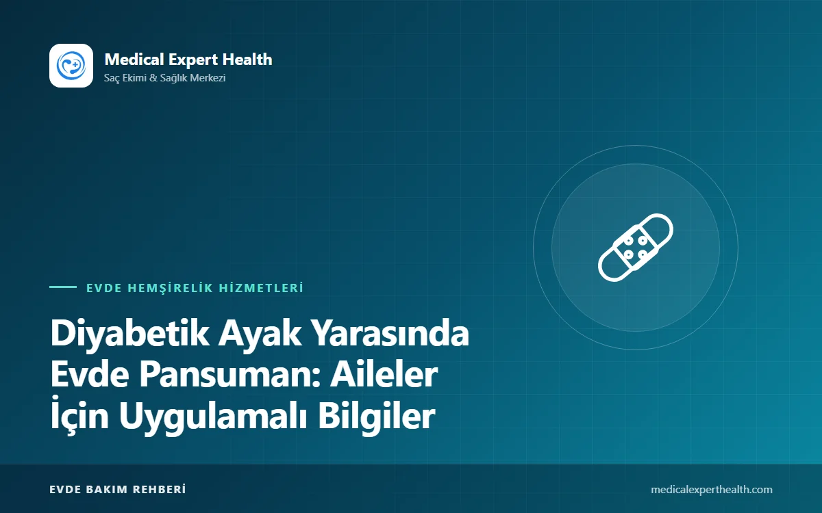 Diyabetik Ayak Yarasında Evde Pansuman: Aileler İçin Uygulamalı Bilgiler