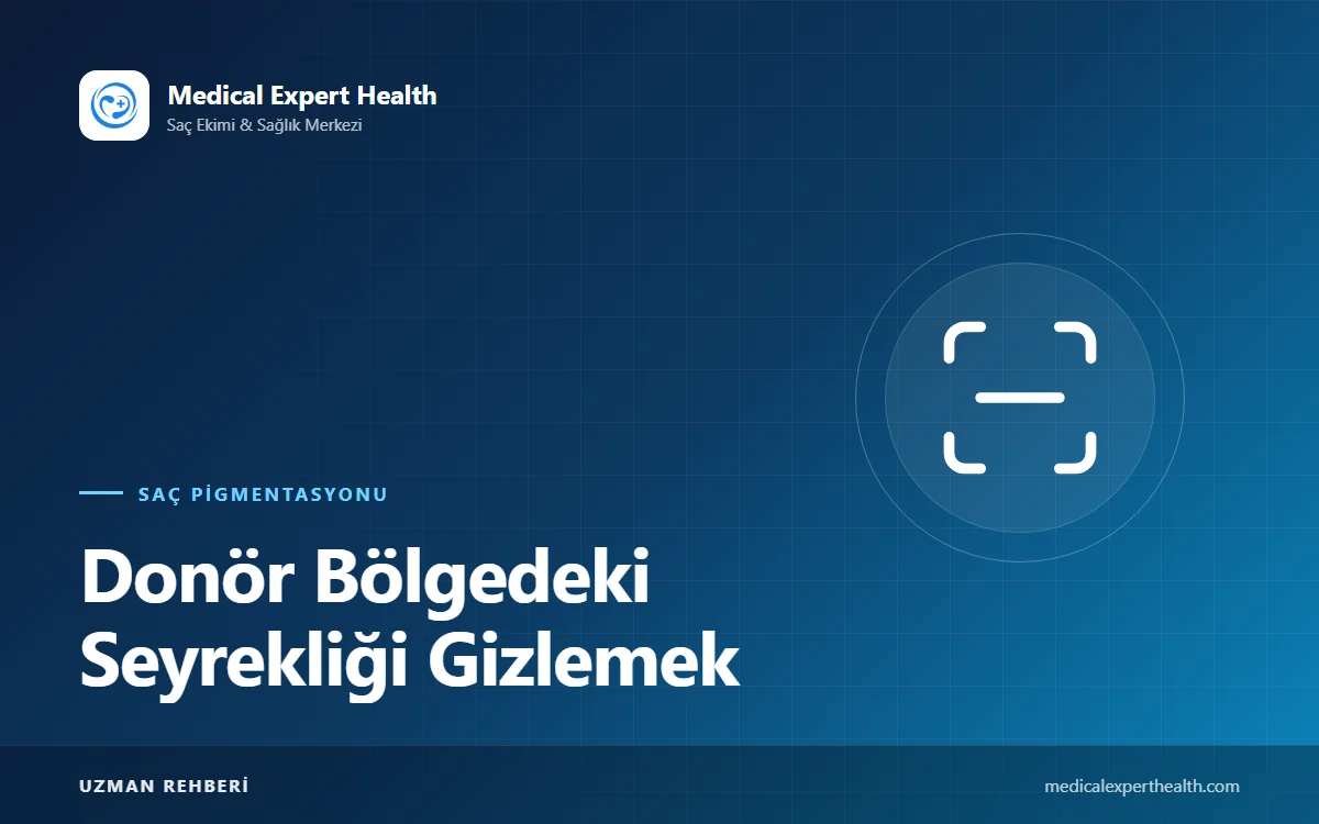 Donör Bölgedeki Seyrekliği Gizlemek: Aşırı Greft Alımı Sonrası Saç Pigmentasyonu
