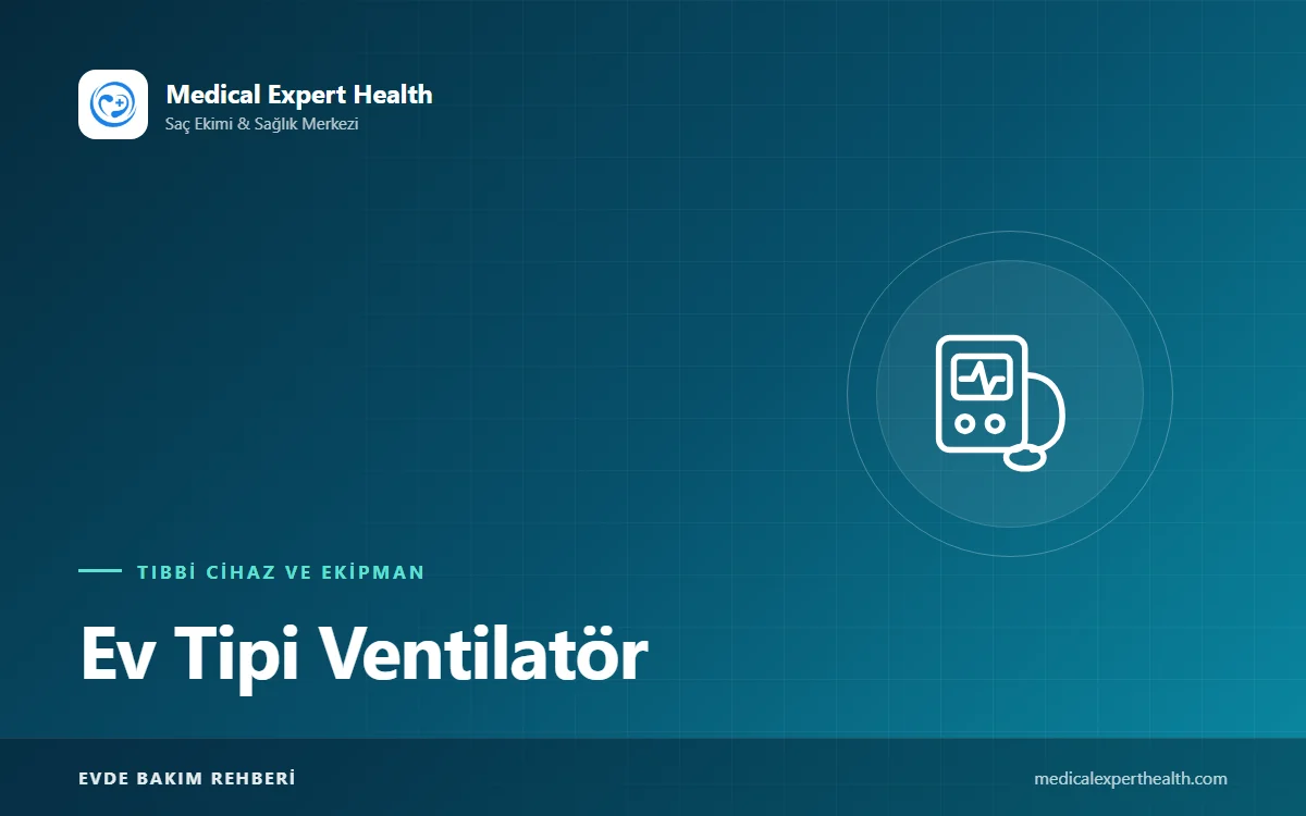Ev Tipi Ventilatör: Türleri, Alarm Yönetimi ve Aile İçin Güvenlik Rehberi