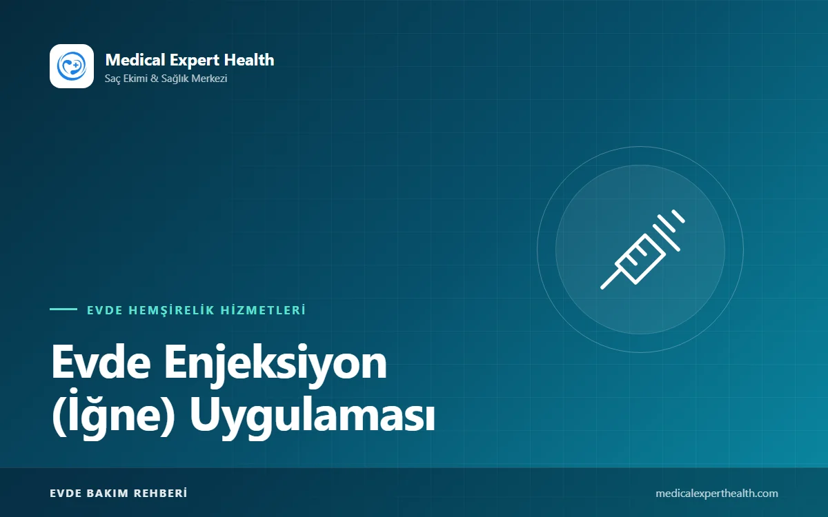 Evde Enjeksiyon (İğne) Uygulaması: Kas İçi, Deri Altı ve Damar İçi Farkları