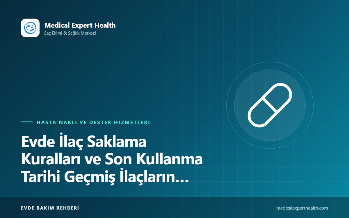 Evde İlaç Saklama Kuralları ve Son Kullanma Tarihi Geçmiş İlaçların İmhası
