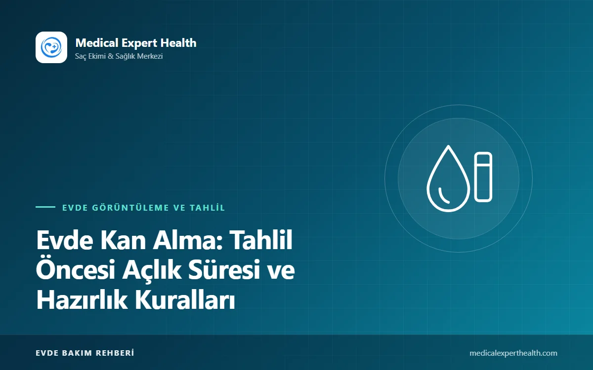 Evde Kan Alma: Tahlil Öncesi Açlık Süresi ve Hazırlık Kuralları