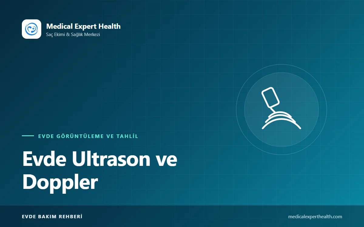 Evde Ultrason ve Doppler: Bacakta Pıhtı Şüphesi ve Diğer Kullanım Alanları