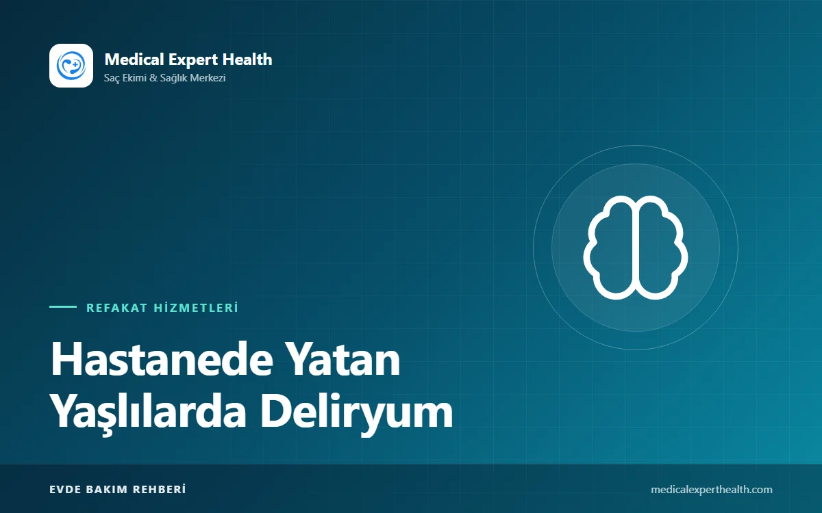 Hastanede Yatan Yaşlılarda Deliryum: Belirtileri ve Refakatçinin Önleyici Rolü