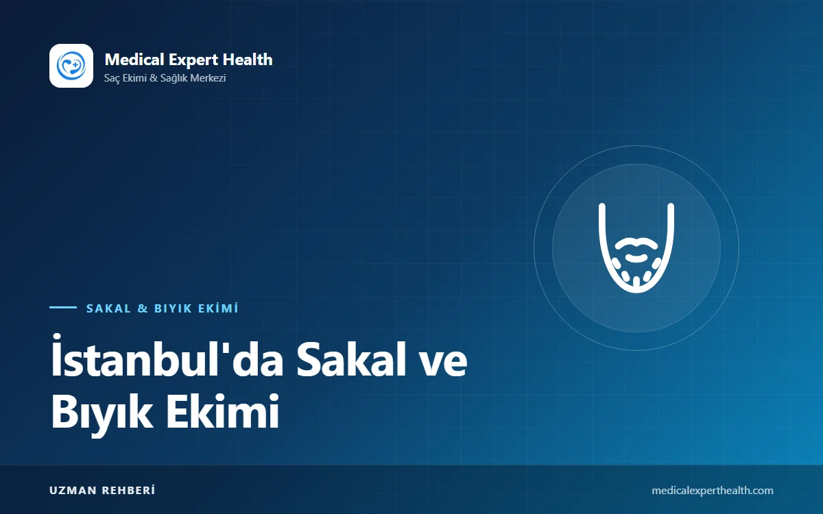 İstanbul'da Sakal ve Bıyık Ekimi: Klinik Seçimi ve Yalova, Bursa, Kocaeli'den Gelenler İçin Rehber