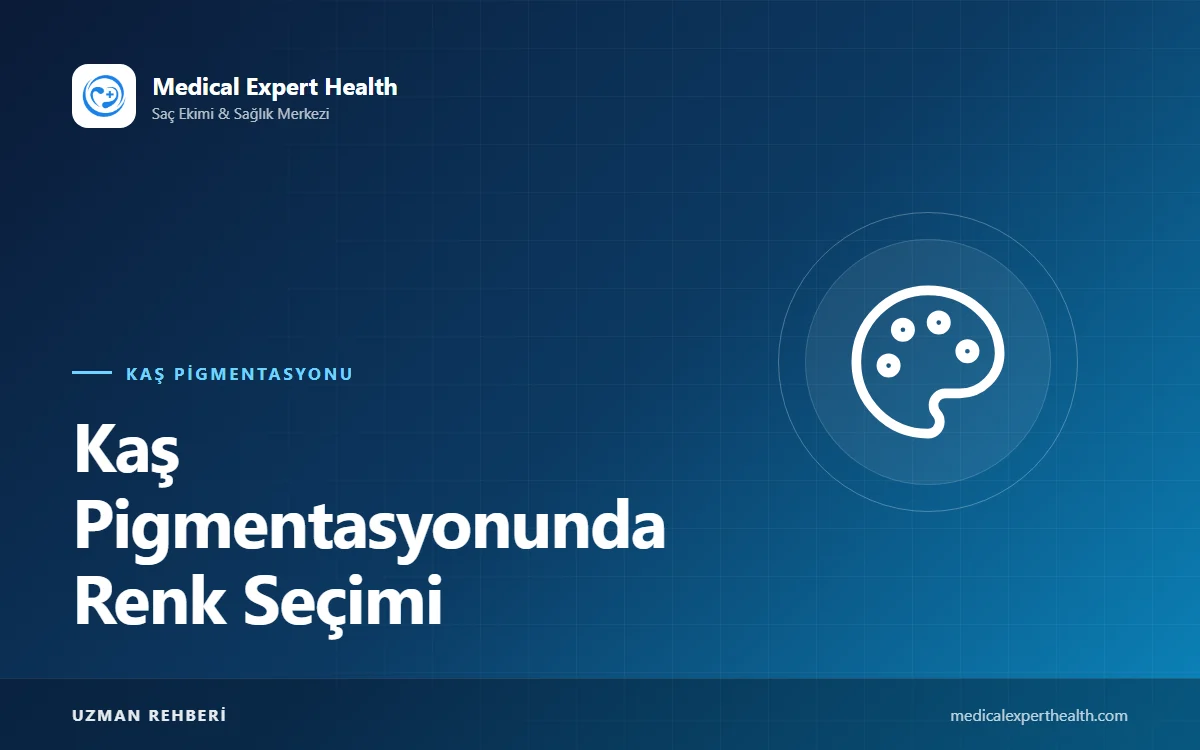 Kaş Pigmentasyonunda Renk Seçimi: Cilt Alt Tonu, Saç Rengi ve Zamanla Renk Değişimi
