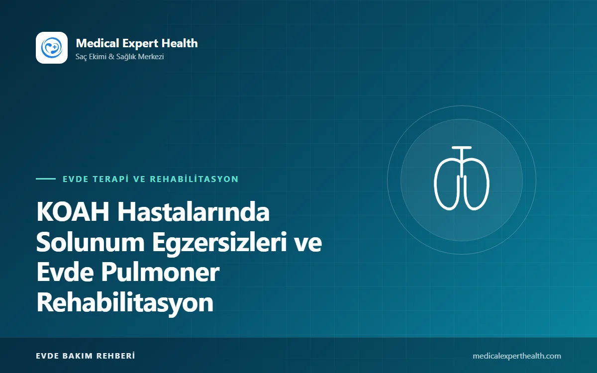 KOAH Hastalarında Solunum Egzersizleri ve Evde Pulmoner Rehabilitasyon