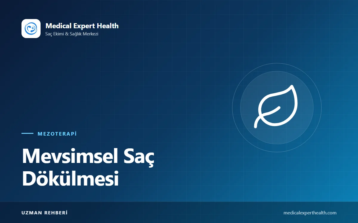 Mevsimsel Saç Dökülmesi: Sonbaharda Neden Daha Çok Saç Dökülür ve Mezoterapi Ne Zaman Düşünülür?