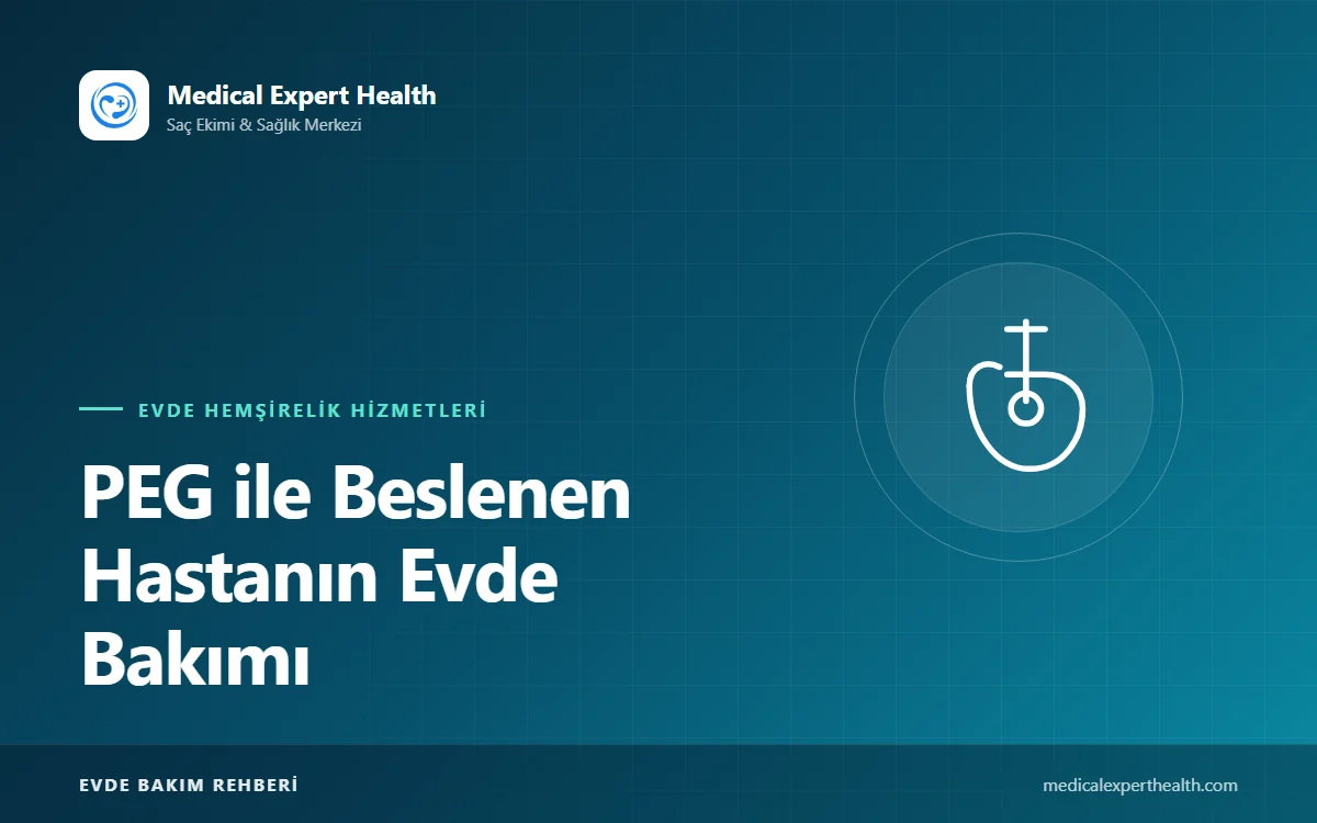 PEG ile Beslenen Hastanın Evde Bakımı: Tüp Temizliği, Beslenme ve Sorun Çözme