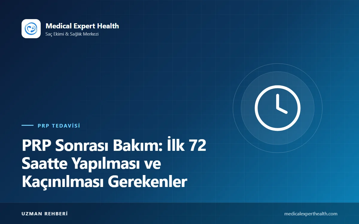 PRP Sonrası Bakım: İlk 72 Saatte Yapılması ve Kaçınılması Gerekenler