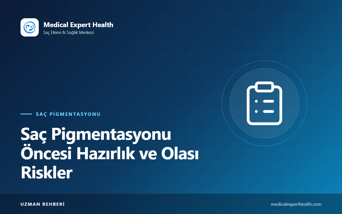 Saç Pigmentasyonu Öncesi Hazırlık ve Olası Riskler: Güvenli Uygulama İçin Bilinmesi Gerekenler