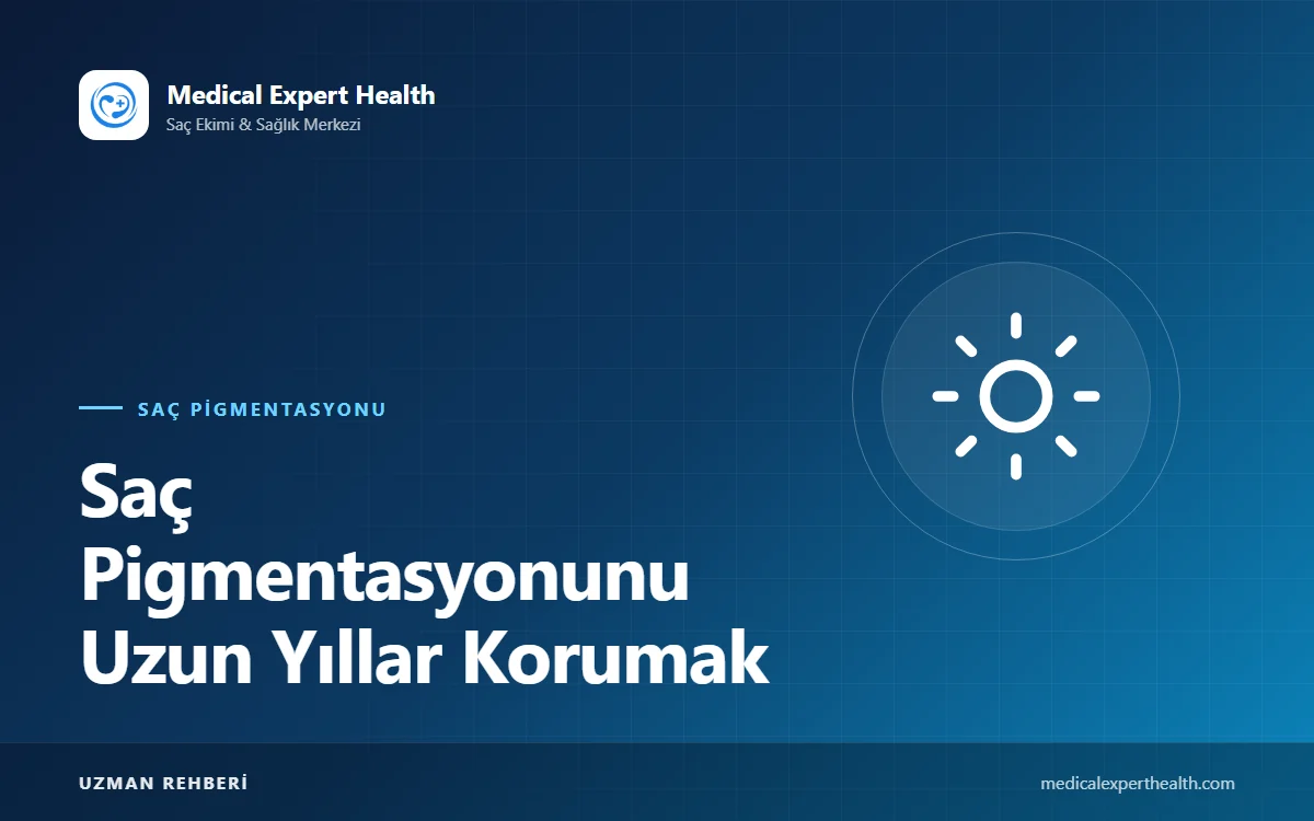 Saç Pigmentasyonunu Uzun Yıllar Korumak: Güneş, Cilt Bakımı ve Yaşam Alışkanlıkları