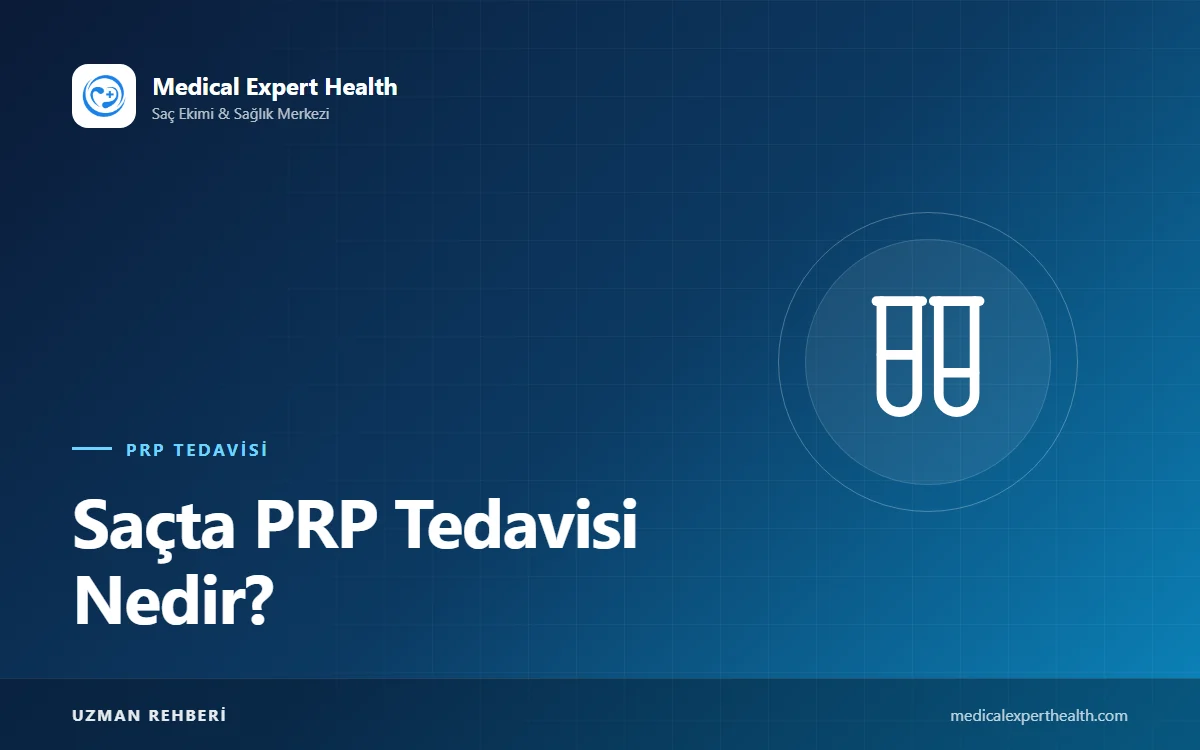 Saçta PRP Tedavisi Nedir? Trombositten Zengin Plazma Nasıl Hazırlanır ve Nasıl Etki Eder?