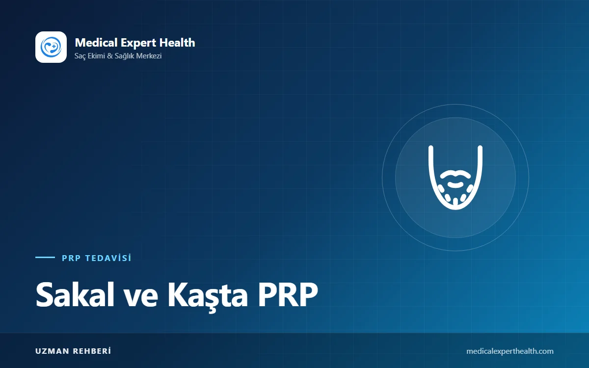 Sakal ve Kaşta PRP: Seyrek Sakal, Ekim Sonrası Destek ve Kaş Kalitesi İçin Kullanım