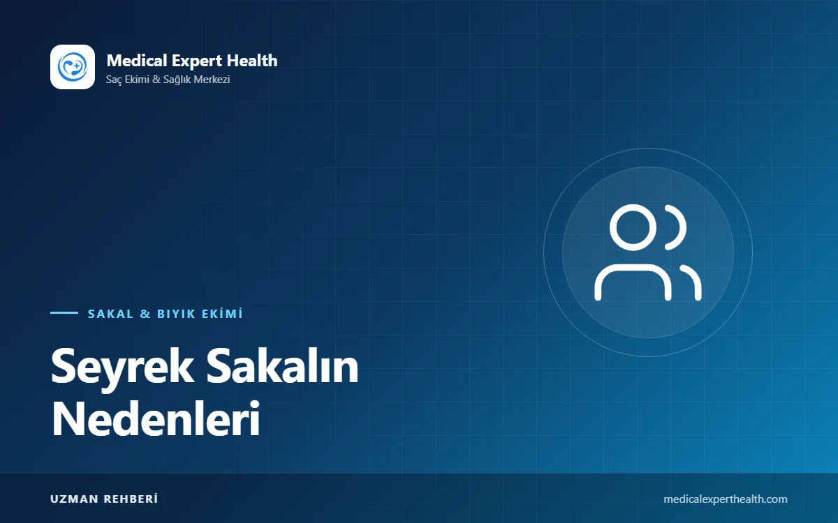 Seyrek Sakalın Nedenleri: Genetik, Hormonlar, Yaş ve Ekimden Önce Değerlendirilecek Seçenekler