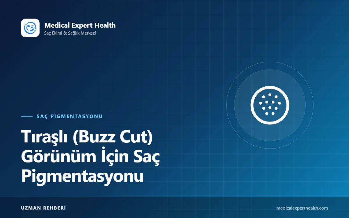 Tıraşlı (Buzz Cut) Görünüm İçin Saç Pigmentasyonu: Saç Çizgisi ve Doğallık
