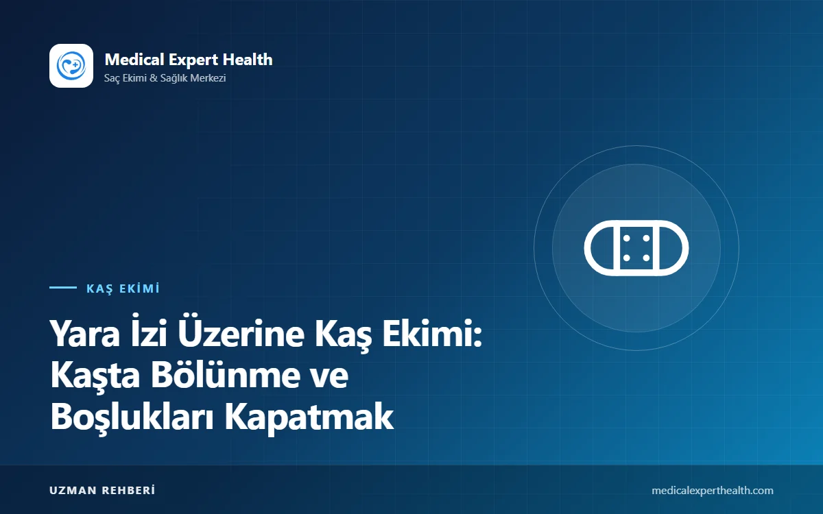 Yara İzi Üzerine Kaş Ekimi: Kaşta Bölünme ve Boşlukları Kapatmak