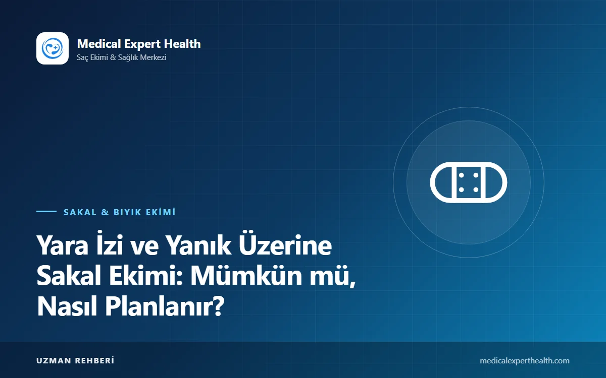 Yara İzi ve Yanık Üzerine Sakal Ekimi: Mümkün mü, Nasıl Planlanır?