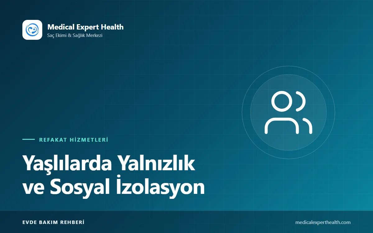 Yaşlılarda Yalnızlık ve Sosyal İzolasyon: Sağlığa Etkileri ve Çözüm Önerileri