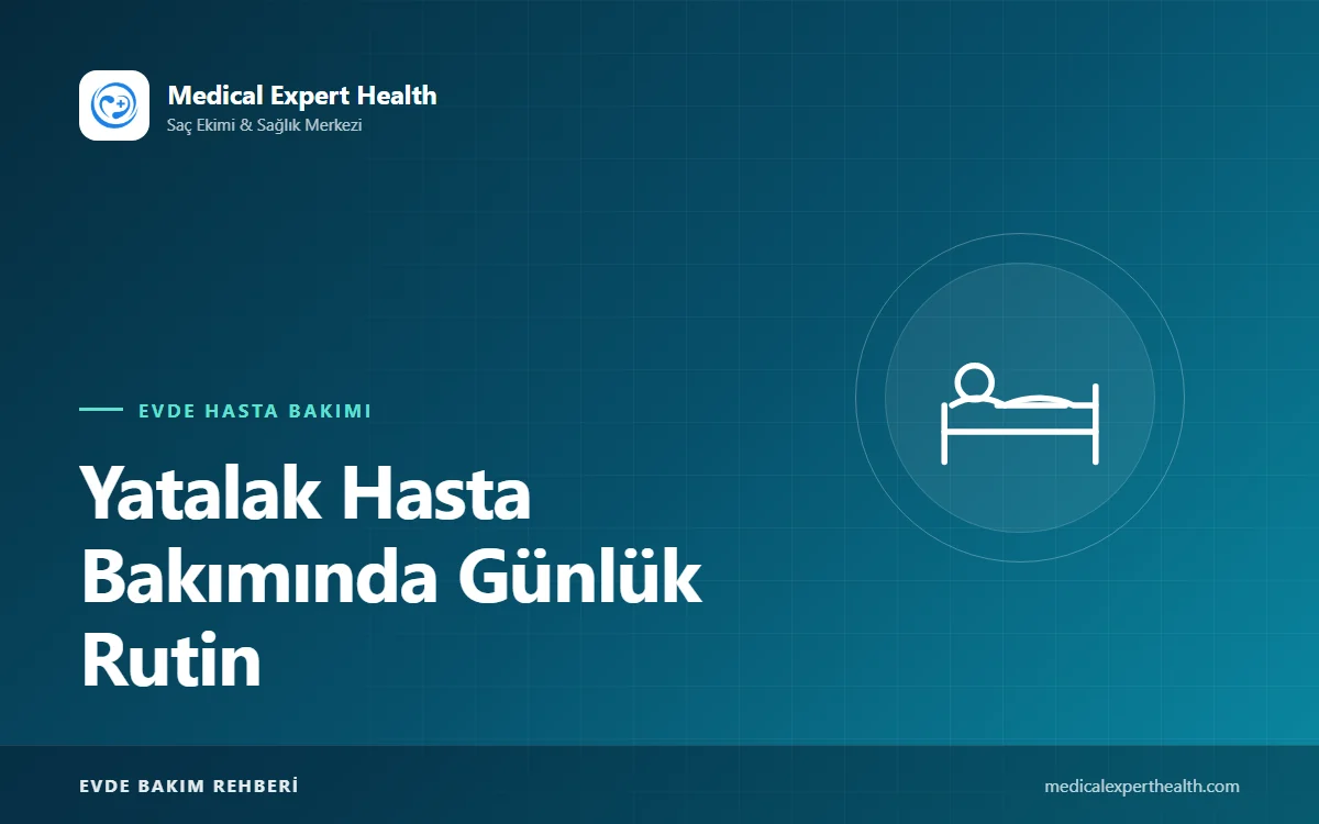 Yatalak Hasta Bakımında Günlük Rutin: Yatak İçi Banyo, Ağız Bakımı ve Çarşaf Değişimi